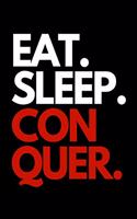 Eat. Sleep. Conquer.