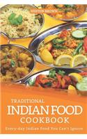 Traditional Indian Food Cookbook: Every-day Indian Food You Can't Ignore