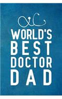 World's Best DOCTOR DAD: Notebook to Write in for Father's Day, Father's day Doctor gifts, Doctor journal, Doctor notebook, Doctor Dad gifts, Doctor's day gifts