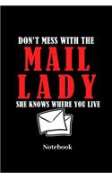 Don't Mess With The Mail Lady She Knows Where You Live Notebook: Lined journal for postman, mail ladys, courier and post fans - paperback, diary gift for men, women and children