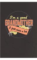 I'm A Good Grandmother I Just Cuss A Lot: Family life grandma mom love marriage friendship parenting wedding divorce Memory dating Journal Blank Lined Note Book Gift