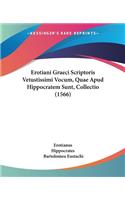Erotiani Graeci Scriptoris Vetustissimi Vocum, Quae Apud Hippocratem Sunt, Collectio (1566)
