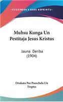 Muhsu Kunga Un Pestitaja Jesus Kristus: Jauna Deriba (1904)