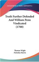 Truth Further Defended and William Penn Vindicated (1700)