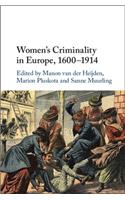 Women's Criminality in Europe, 1600-1914