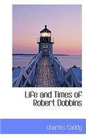 Life and Times of Robert Dobbins