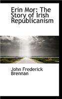 Erin Mor: The Story of Irish Republicanism