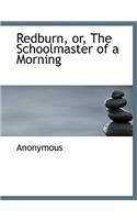 Redburn, Or, the Schoolmaster of a Morning