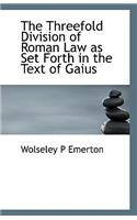 The Threefold Division of Roman Law as Set Forth in the Text of Gaius