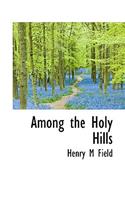 Among the Holy Hills