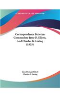 Correspondence Between Commodore Jesse D. Elliott, And Charles G. Loring (1835)