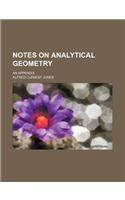 Notes on Analytical Geometry; An Appendix: (English)