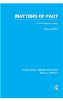 Matters of Fact (RLE Social Theory)