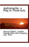 Andromache, a Play in Three Acts