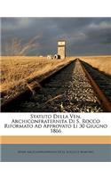 Statuto Della Ven. Archiconfraternita Di S. Rocco Riformato Ad Approvato Li 30 Giugno 1866