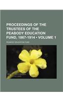 Proceedings of the Trustees of the Peabody Education Fund, 1867-1914 (Volume 1): (English)