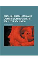 English Army Lists and Commission Registers, 1661-1714 Volume 6