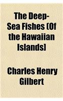 The Deep-Sea Fishes (of the Hawaiian Islands]