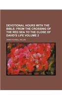 Devotional Hours with the Bible Volume 2; From the Crossing of the Red Sea to the Close of David's Life