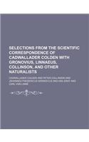 Selections from the Scientific Correspondence of Cadwallader Colden with Gronovius, Linnaeus, Collinson, and Other Naturalists