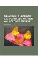 Abhandlung Uber Den Bau Der Wasserwehren Von Holz Und Steinen