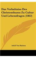 Verhaltniss Des Christenthums Zu Cultur Und Lebensfragen (1863)