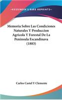Memoria Sobre Las Condiciones Naturales y Produccion Agricola y Forestal de La Peninsula Escandinava (1883)