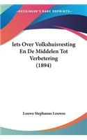 Iets Over Volkshuisvesting En De Middelen Tot Verbetering (1894)