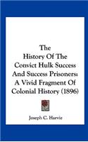 History Of The Convict Hulk Success And Success Prisoners