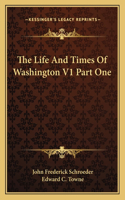 Life and Times of Washington V1 Part One
