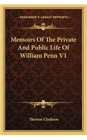 Memoirs of the Private and Public Life of William Penn V1