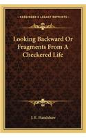 Looking Backward or Fragments from a Checkered Life