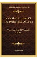 Critical Account of the Philosophy of Lotze a Critical Account of the Philosophy of Lotze: The Doctrine of Thought (1895) the Doctrine of Thought (1895)