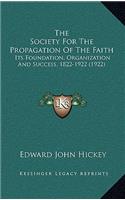 The Society for the Propagation of the Faith: Its Foundation, Organization and Success, 1822-1922 (1922)