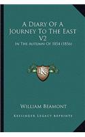 Diary of a Journey to the East V2: In the Autumn of 1854 (1856)