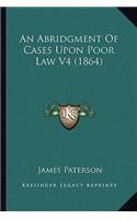 An Abridgment Of Cases Upon Poor Law V4 (1864): (English)
