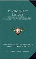 Development Lessons: For Teachers on Size, Form, Place, Plants, and Insects (1883)