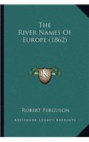 The River Names Of Europe (1862): (English)