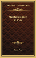 Meisterlosigkeit (1834)