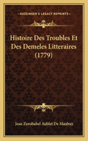 Histoire Des Troubles Et Des Demeles Litteraires (1779)