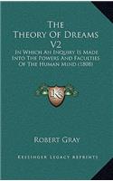 The Theory Of Dreams V2: In Which An Inquiry Is Made Into The Powers And Faculties Of The Human Mind (1808)