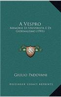 A Vespro: Memorie Di Universita E Di Giornalismo (1901)