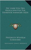 Die Lehre Von Den Kegelschnitten Fur Denkende Anfanger (1824)