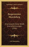 Burgermeister Monckeberg: Eine Auswahl Seiner Briefe Und Aufzeichnungen (1918)