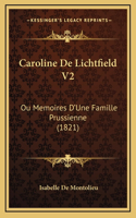 Caroline De Lichtfield V2: Ou Memoires D'Une Famille Prussienne (1821)