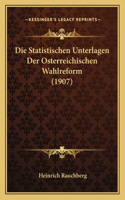 Die Statistischen Unterlagen Der Osterreichischen Wahlreform (1907)