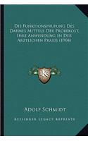 Funktionsprufung Des Darmes Mittels Der Probekost, Ihre Anwendung In Der Arztlichen Praxis (1904)