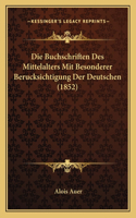 Buchschriften Des Mittelalters Mit Besonderer Berucksichtigung Der Deutschen (1852)