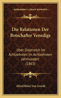 Relationen Der Botschafter Venedigs: Uber Osterreich Im Achtzehnten Im Achtzehnten Jahrhundert (1863)