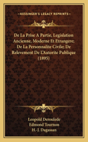 De La Prise A Partie, Legislation Ancienne, Moderne Et Etrangere; De La Personnalite Civile; De Relevement De L'Autorite Publique (1895)